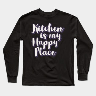 Kitchen is my happy place Long Sleeve T-Shirt